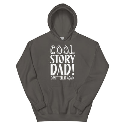 Cool Story Dad, Don't Tell It Again Unisex Hoodie
