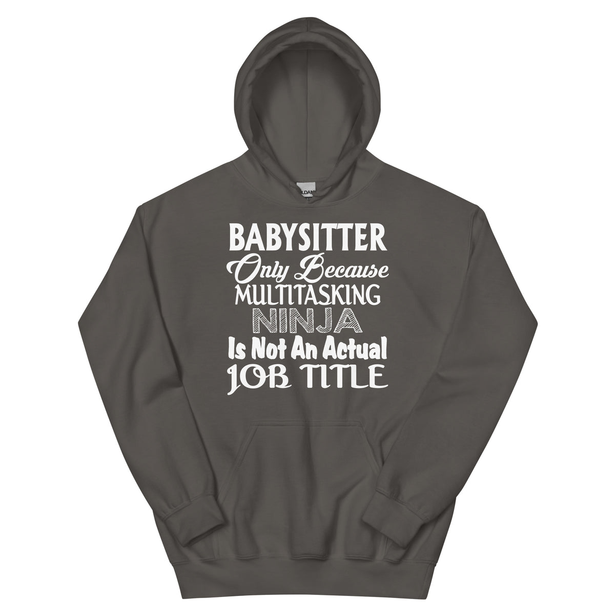 Babysitter: Multitasking Ninja Is Not an Actual Job Title Unisex Hoodie