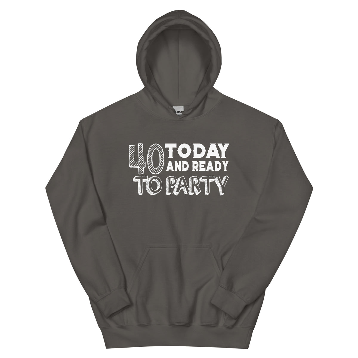 40 Today and Ready to Party Unisex Hoodie