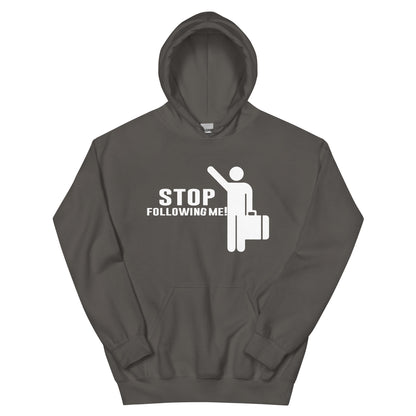 Stop Following Me! Unisex Hoodie