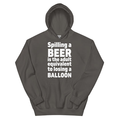 Spilling a Beer Is the Adult Equivalent to Losing a Balloon Unisex Hoodie