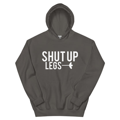 Shut Up Legs Unisex Hoodie