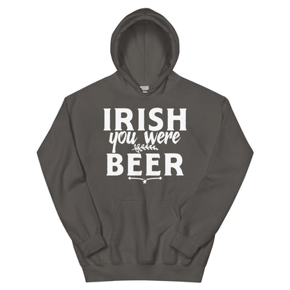 Irish You Were Beer Unisex Hoodie
