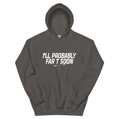 I'll Probably Fart Soon Unisex Hoodie