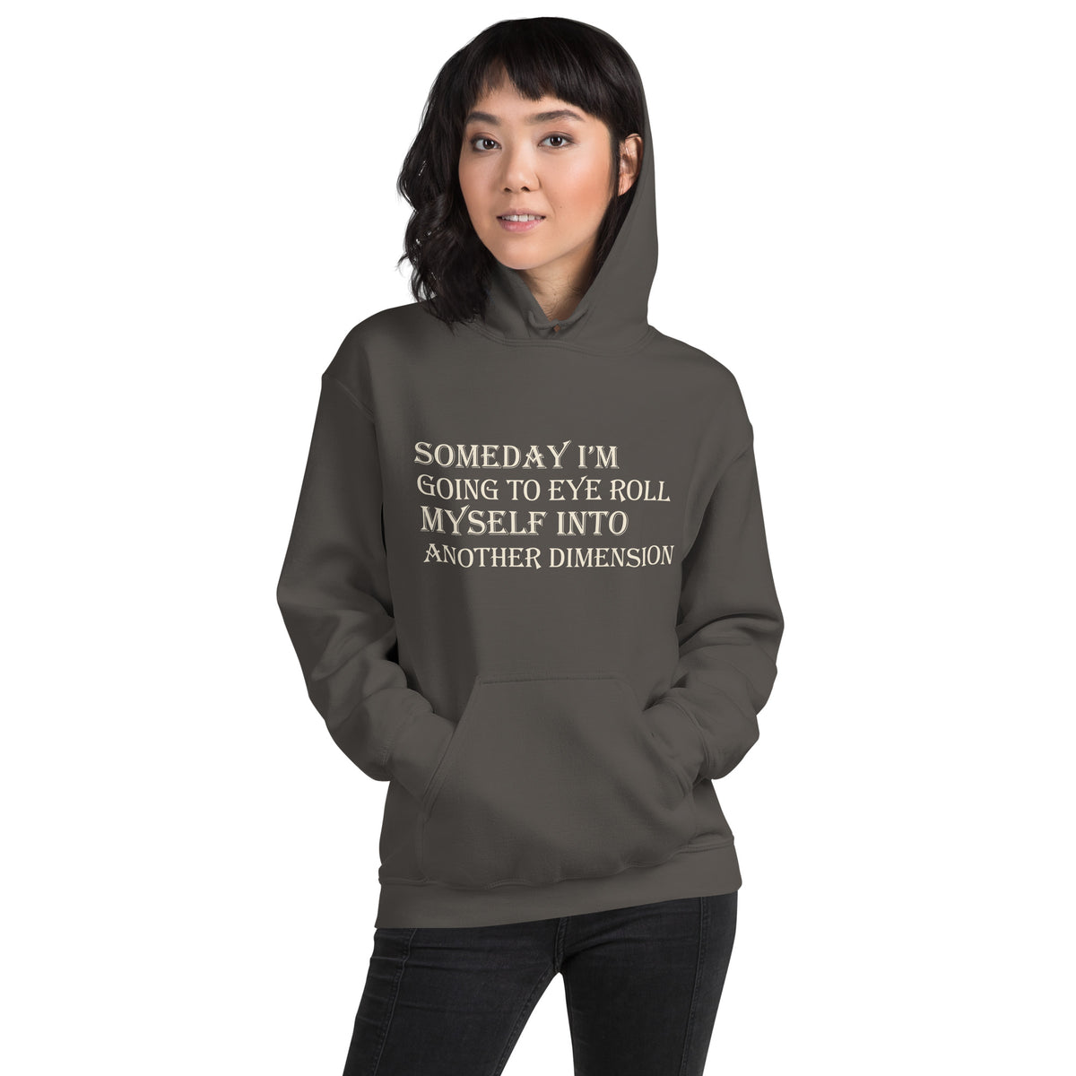 Someday I'm Going to Eye Roll Myself Into Another Dimension Unisex Hoodie