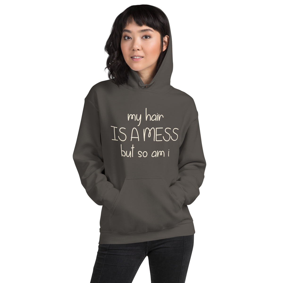 My Hair Is a Mess but So Am I Unisex Hoodie