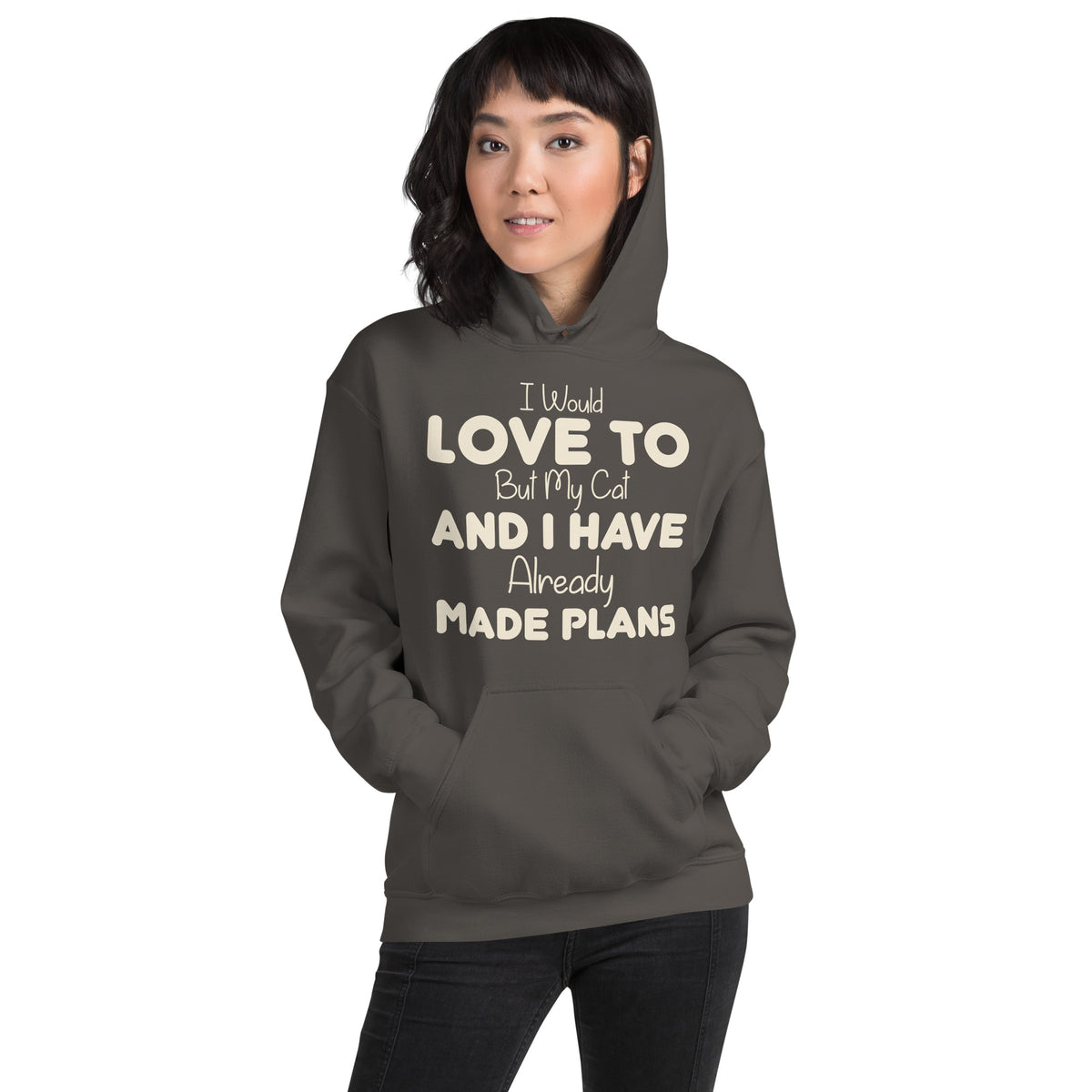 I Would Love To but My Cat and I Have Already Made Plans Unisex Hoodie