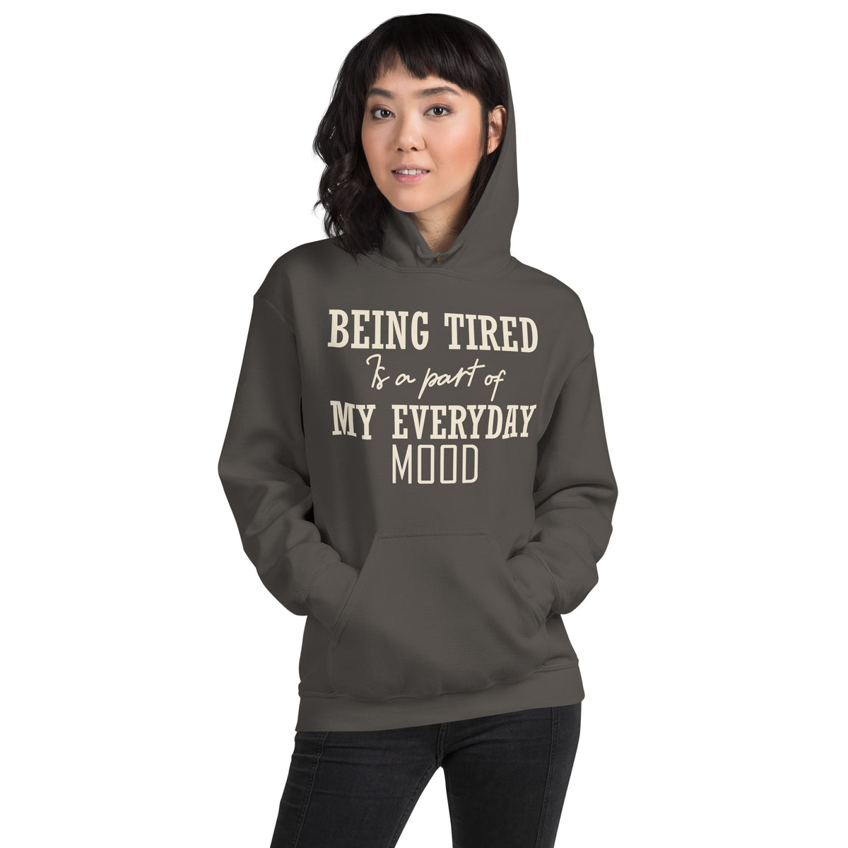 Being Tired Is a Part of My Everyday Mood Unisex Hoodie