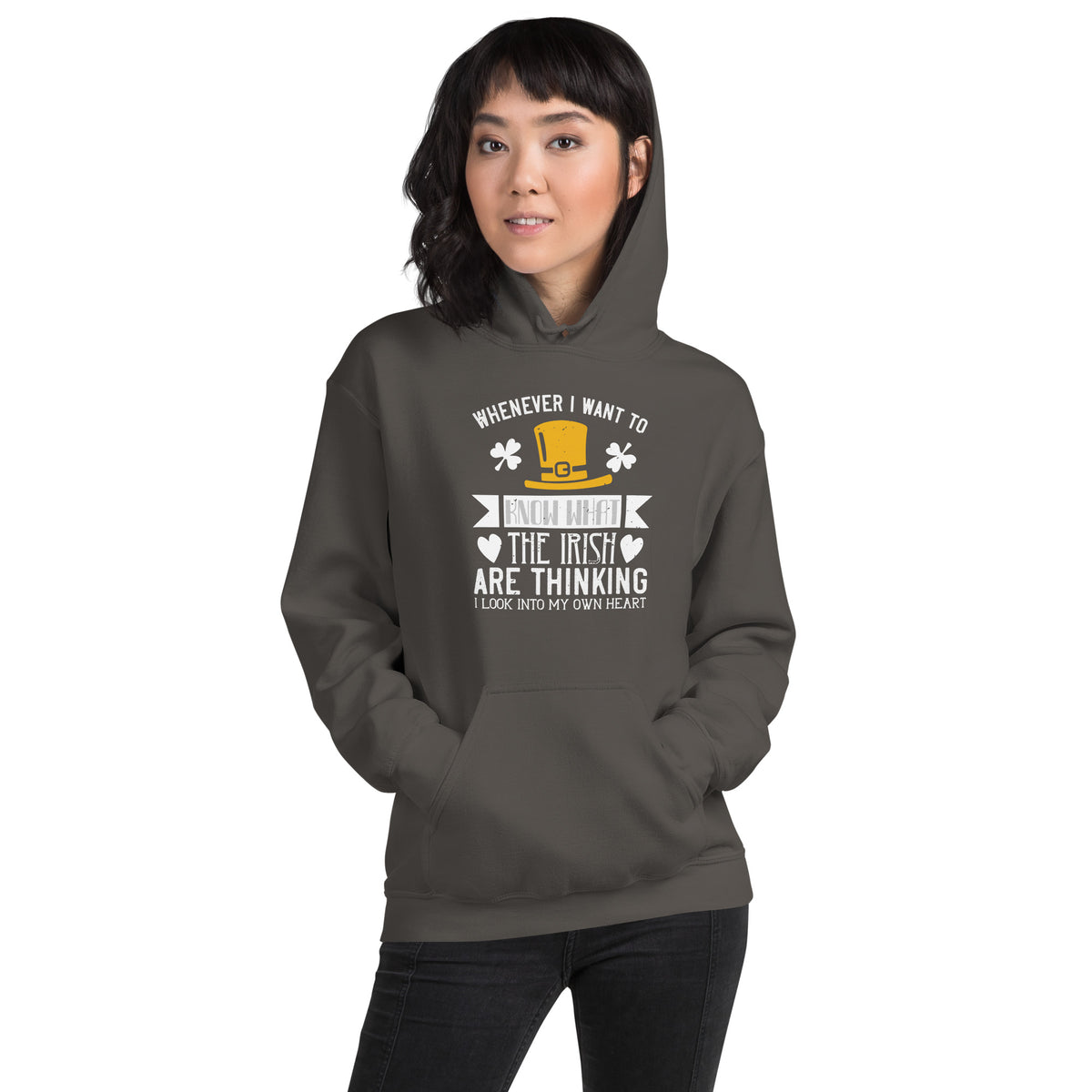 Whenever I Want to Know What the Irish Are Thinking, I Look Into My Own Heart St. Patrick's Day Unisex Hoodie