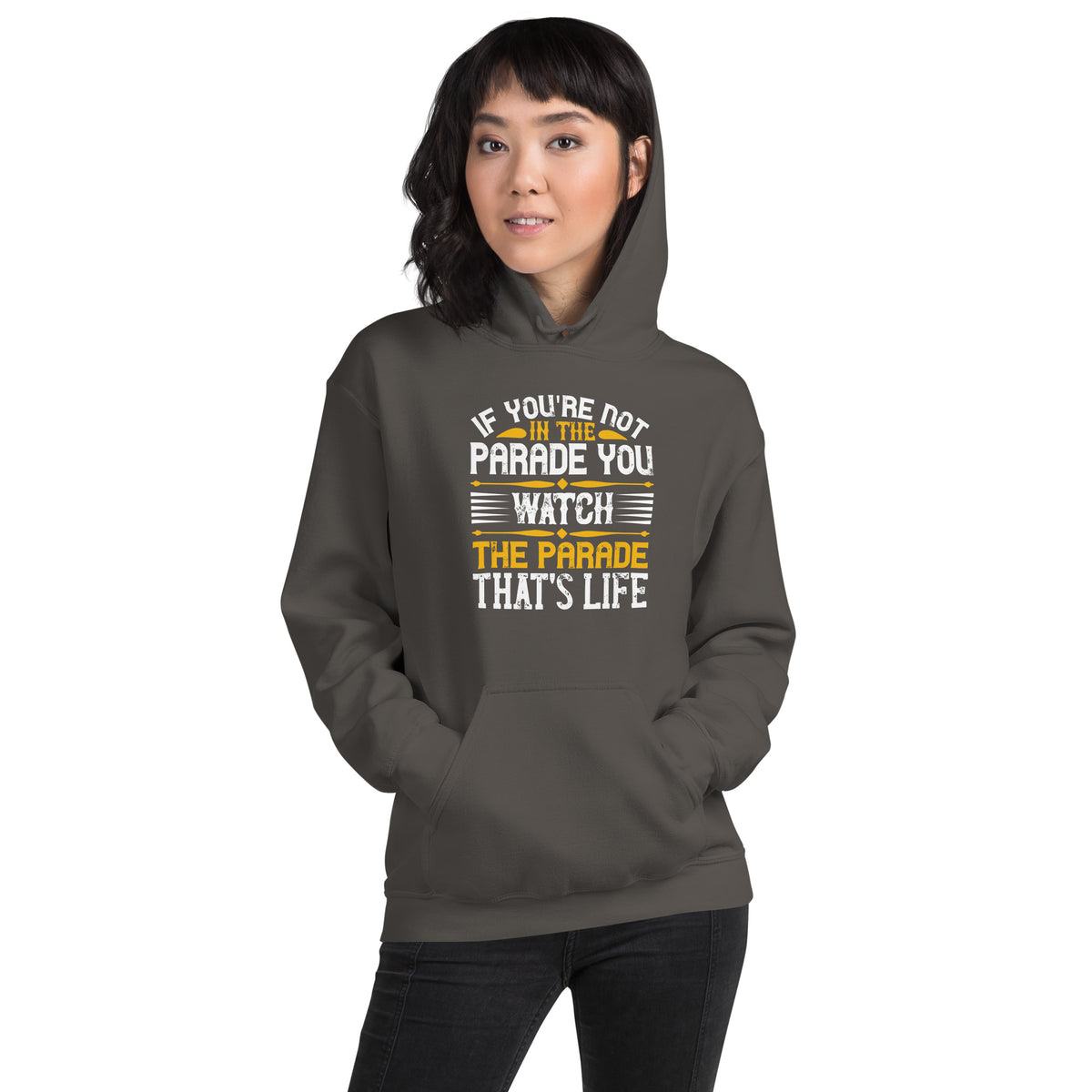 If You're Not in the Parade, You Watch the Parade. That's Life Unisex Hoodie