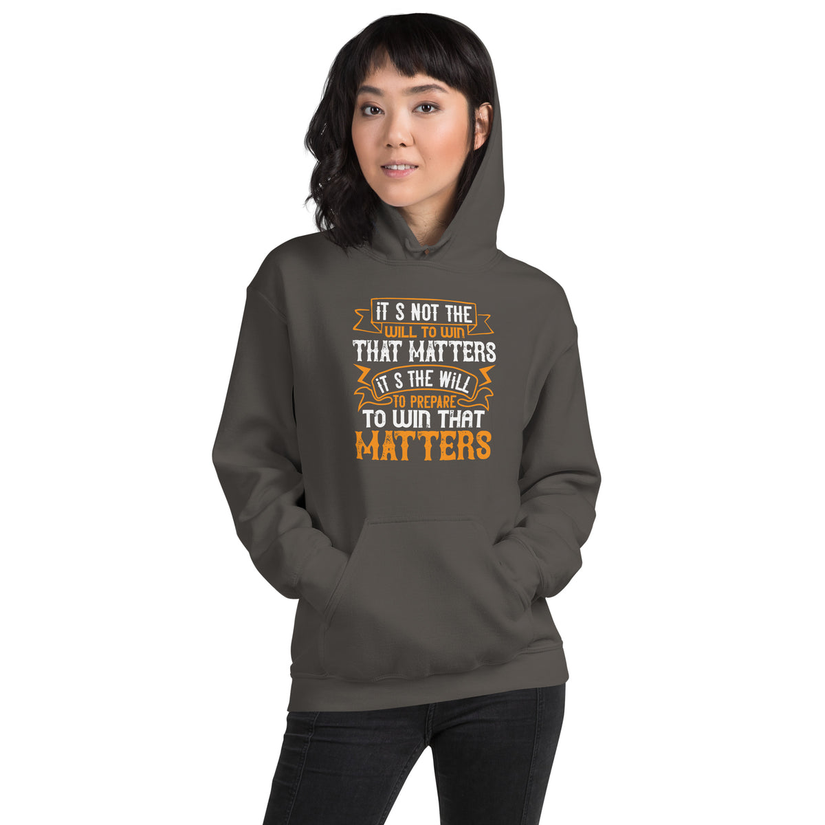 It's Not the Will to Win That Matters, It's the Will to Prepare to Win That Matters Unisex Hoodie