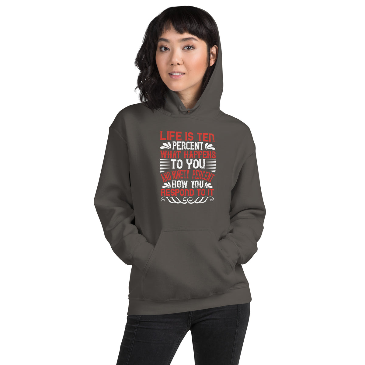 Life Is Ten Percent What Happens to You and Ninety Percent How You Respond to It Unisex Hoodie