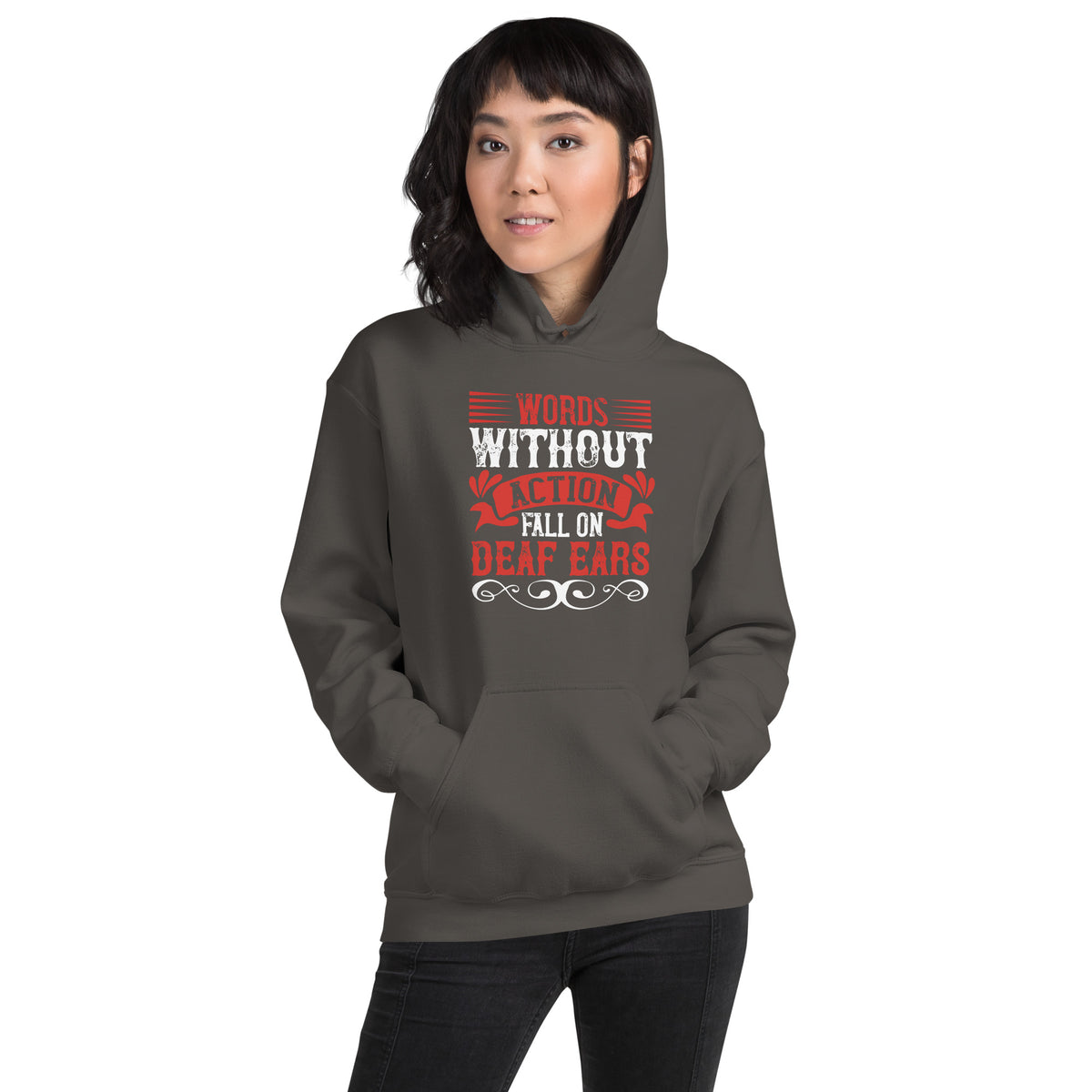 Words Without Action Fall on Deaf Ears Unisex Hoodie