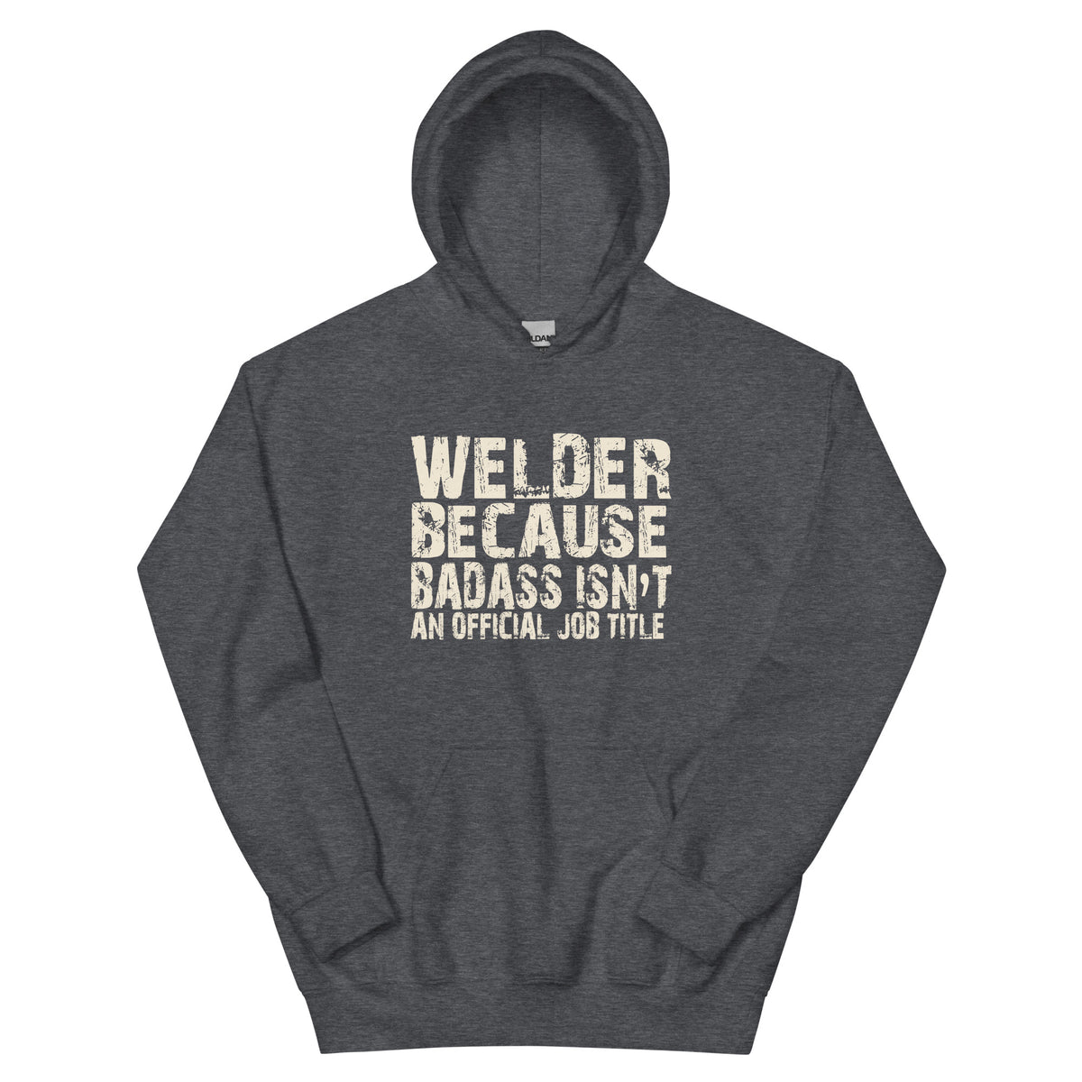 Welder Because Badass Isn't an Official Job Title Unisex Hoodie