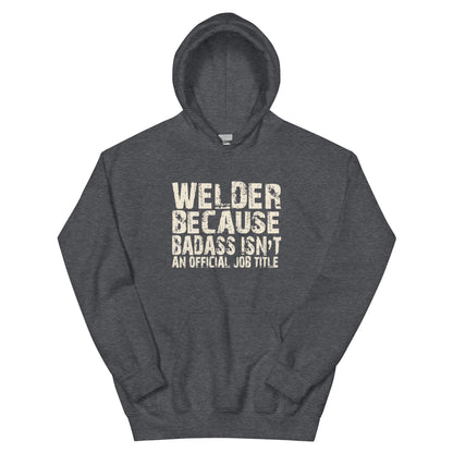 Welder Because Badass Isn't an Official Job Title Unisex Hoodie
