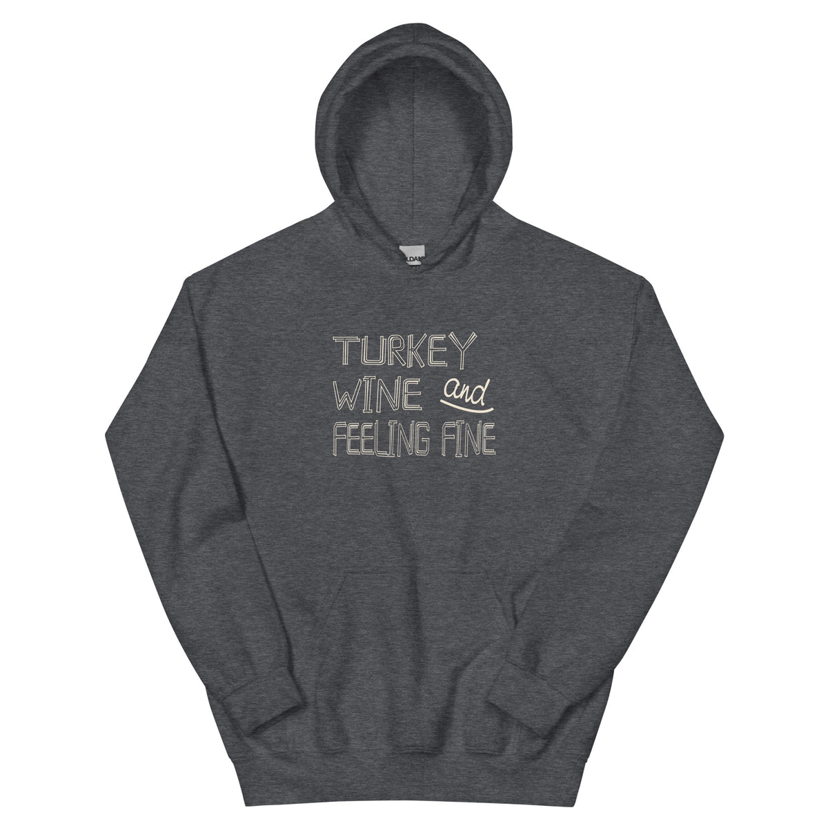 Turkey, Wine and Feeling Fine Unisex Hoodie