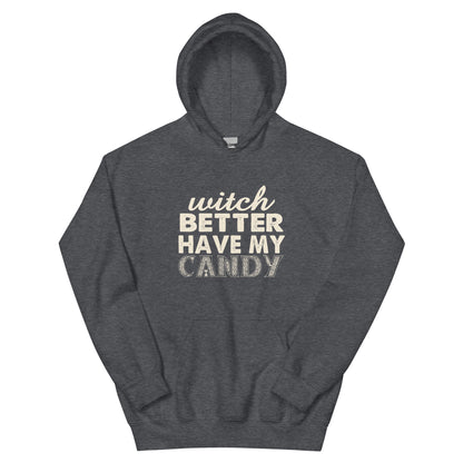 Witch Better Have My Candy Unisex Hoodie