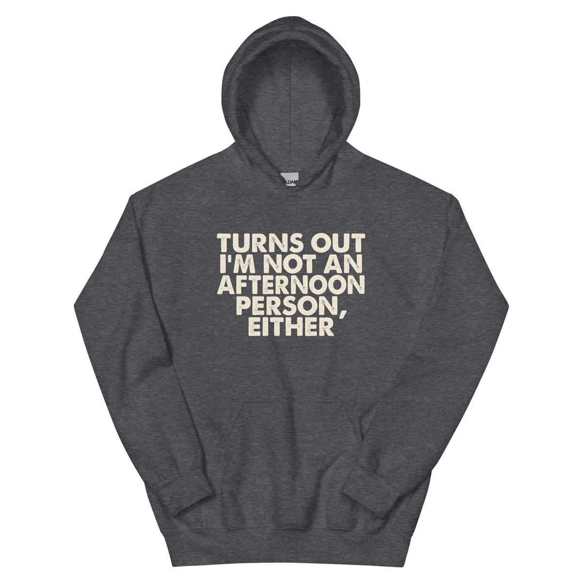 Turns Out I'm Not an Afternoon Person, Either Unisex Hoodie