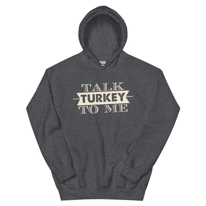 Talk Turkey to Me Unisex Hoodie
