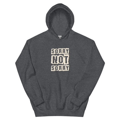 Sorry Not Sorry Unisex Hoodie