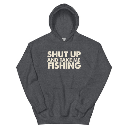 Shut Up and Take Me Fishing Unisex Hoodie