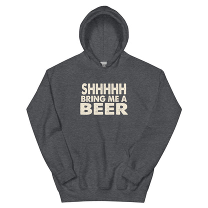 Shhhhh, Bring Me a Beer Unisex Hoodie