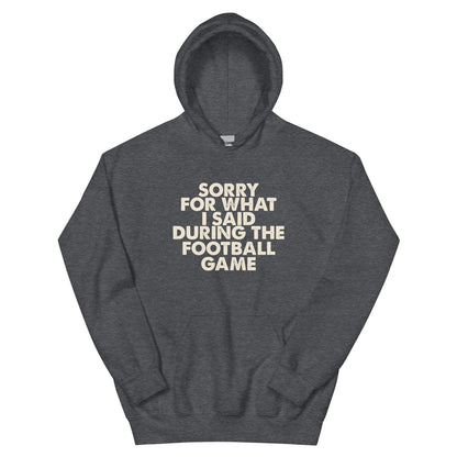 Sorry for What I Said During the Football Game Unisex Hoodie