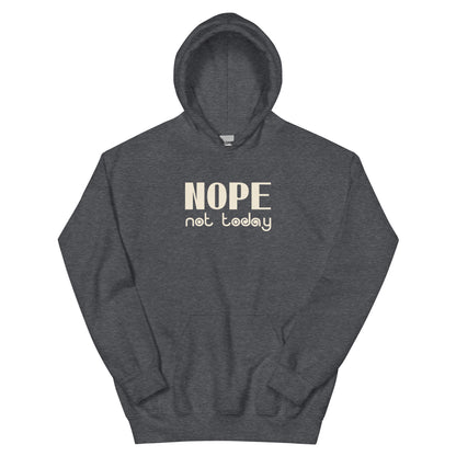 Nope, Not Today Unisex Hoodie