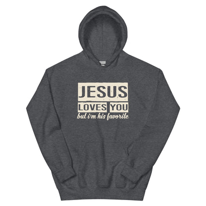 Jesus Loves You but I'm His Favorite Unisex Hoodie