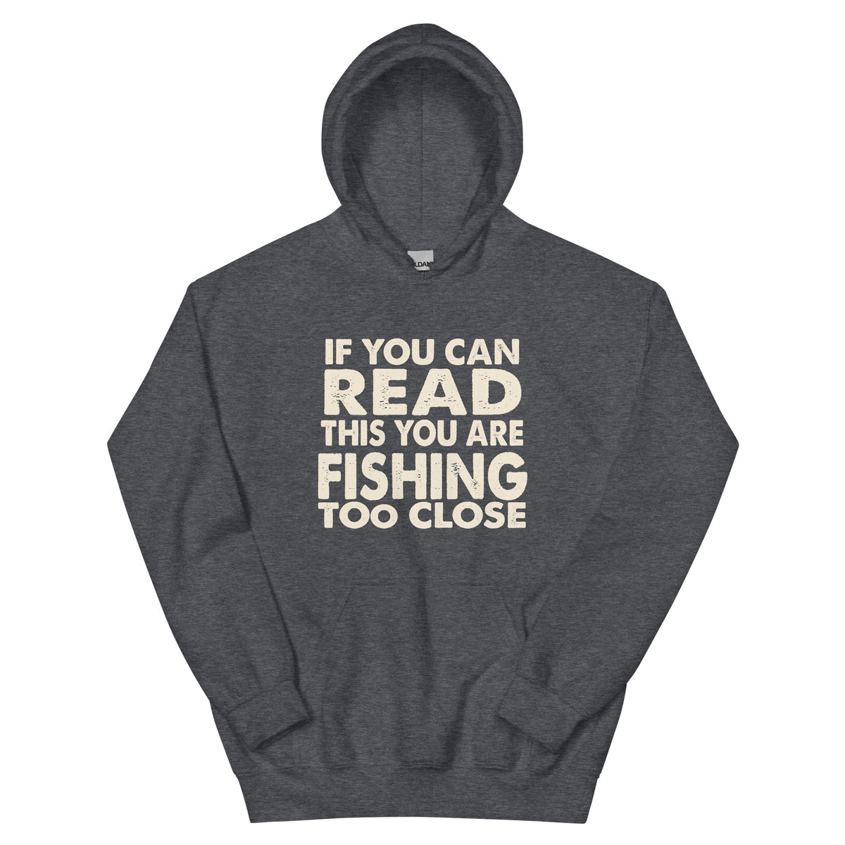 If You Can Read This You Are Fishing Too Close Unisex Hoodie