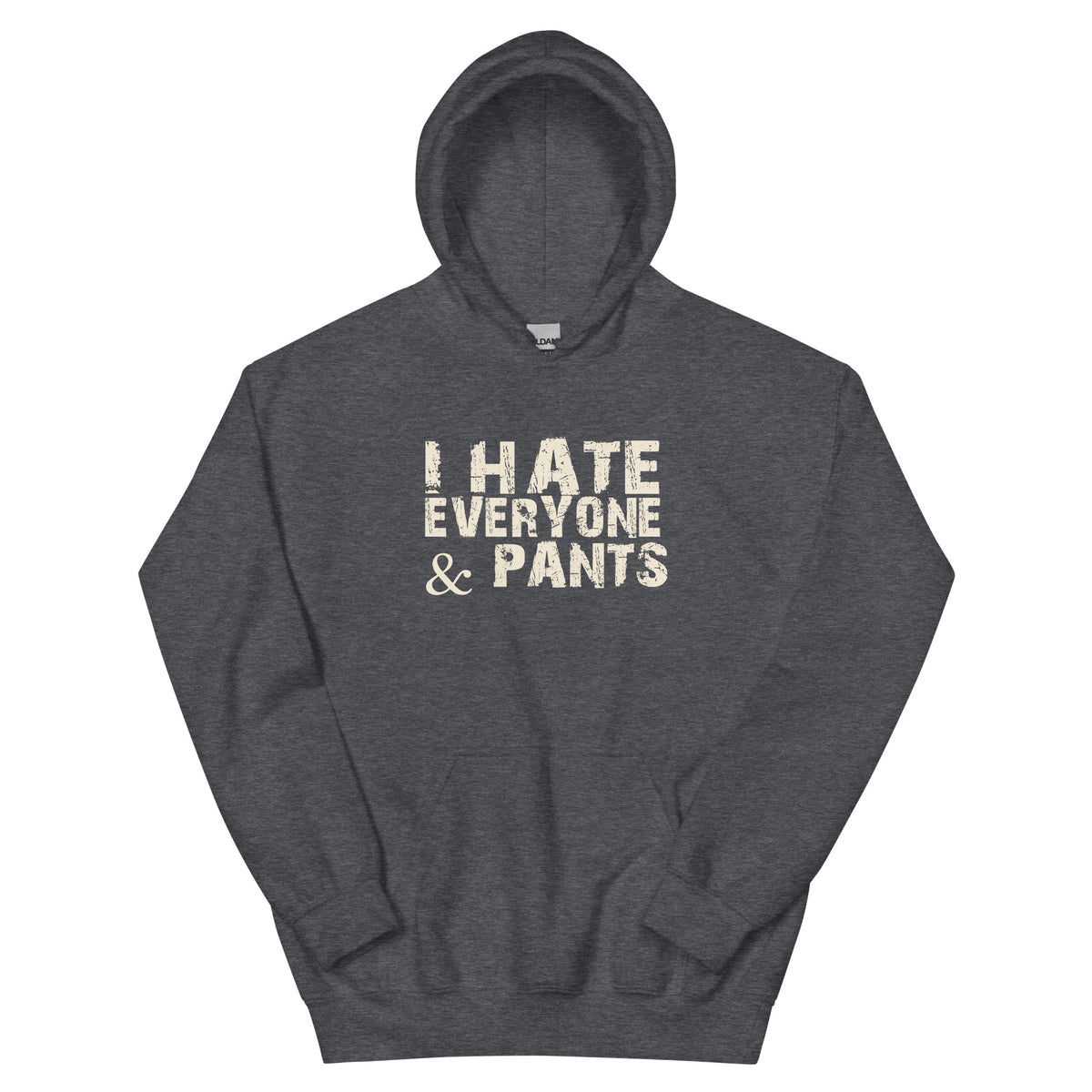 I Hate Everyone & Pants Unisex Hoodie