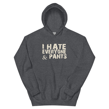 I Hate Everyone & Pants Unisex Hoodie