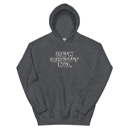 How About No Unisex Hoodie