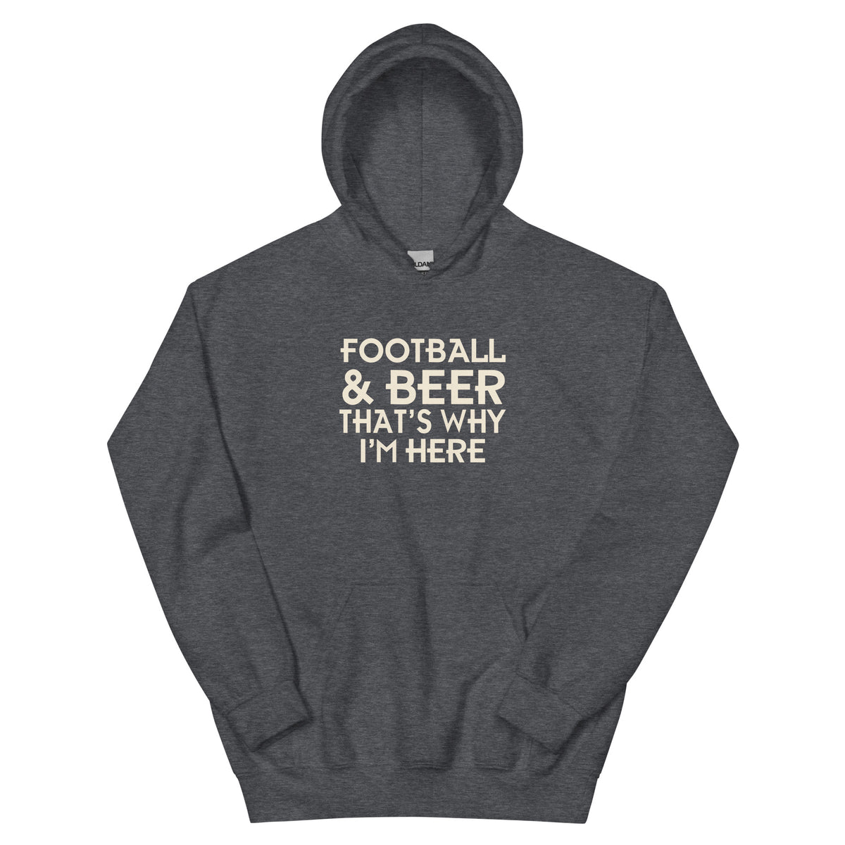Football & Beer, That's Why I'm Here Unisex Hoodie