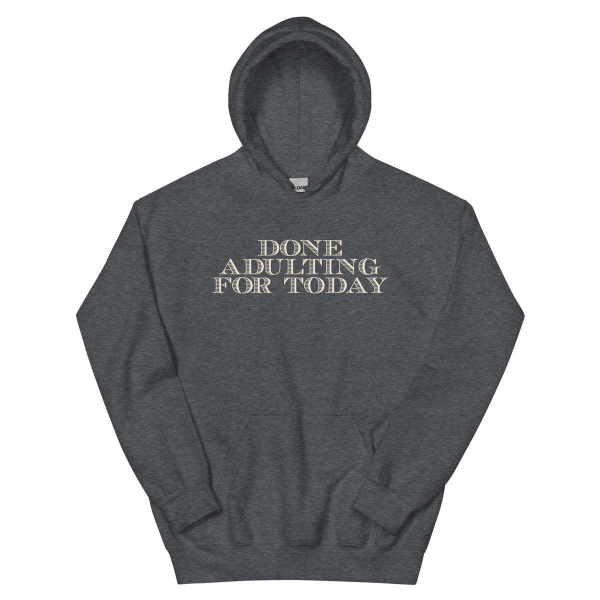 Done Adulting for Today Unisex Hoodie