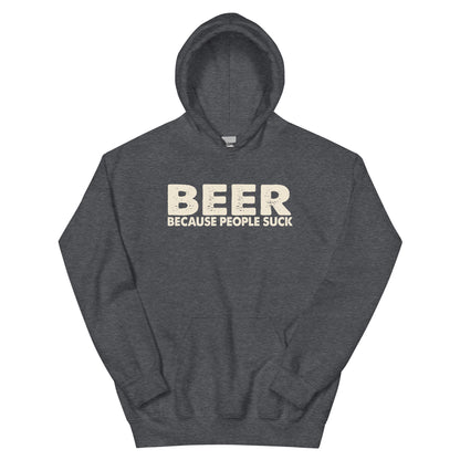 Beer Because People Suck Unisex Hoodie