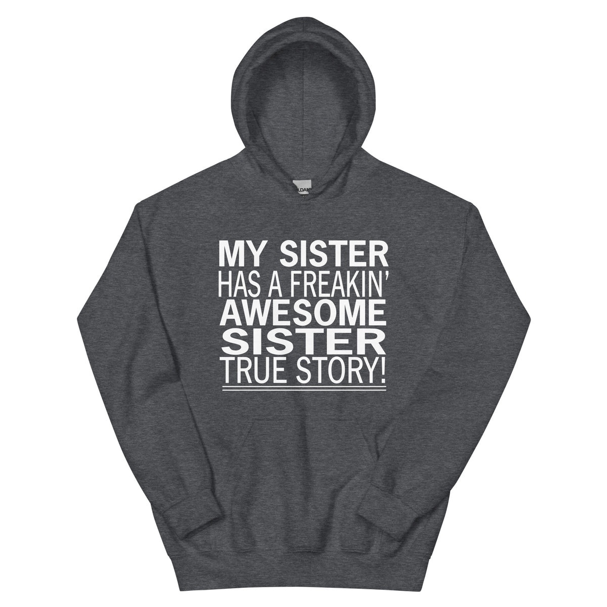 My Sister Has a Freakin' Awesome Sister Unisex Hoodie