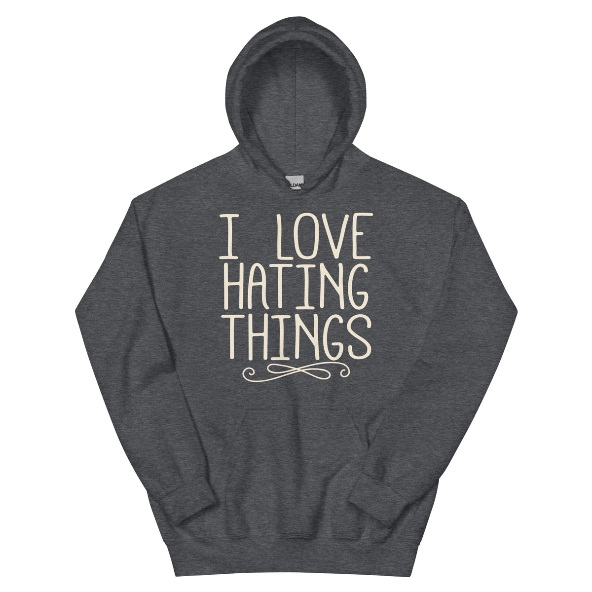 I Love Hating Things Unisex Hoodie