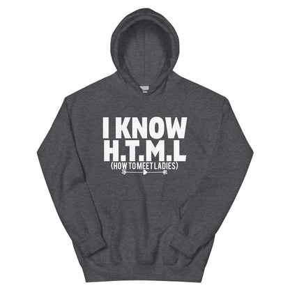 I Know H.T.M.L. How to Meet Ladies Unisex Hoodie