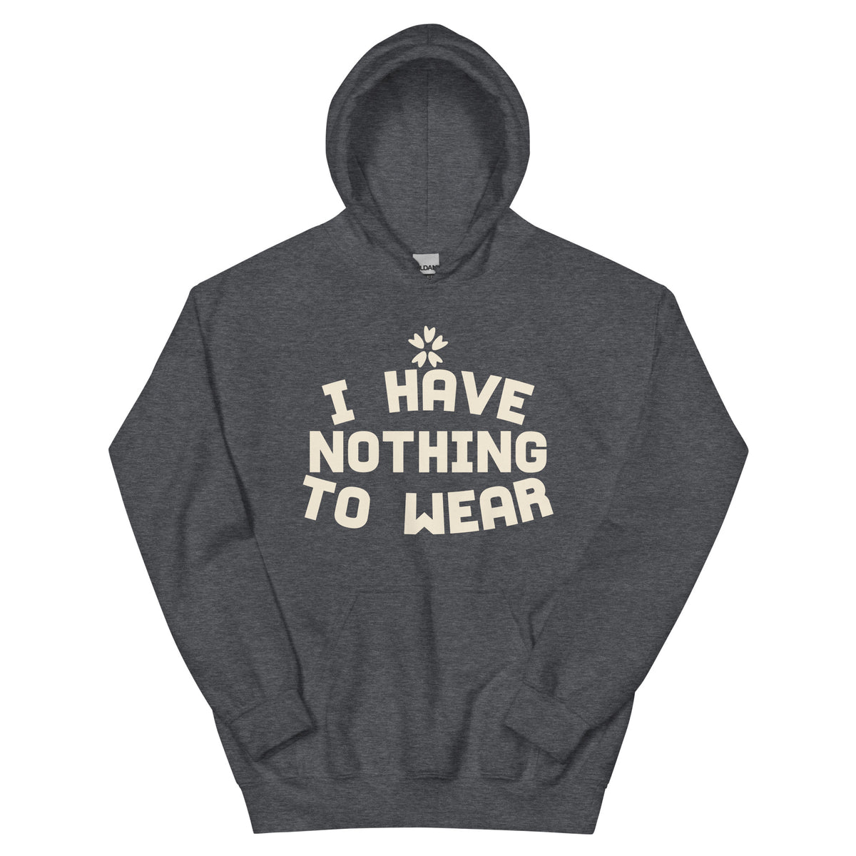 I Have Nothing to Wear Unisex Hoodie
