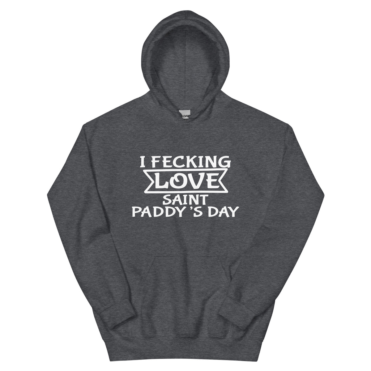 I Fecking Love Saint Paddy's Day Unisex Hoodie