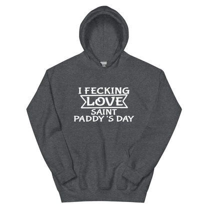 I Fecking Love Saint Paddy's Day Unisex Hoodie