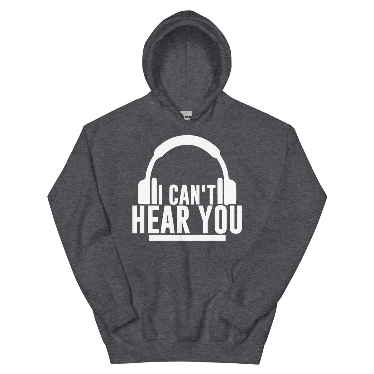 I Can't Hear You Headphones Unisex Hoodie