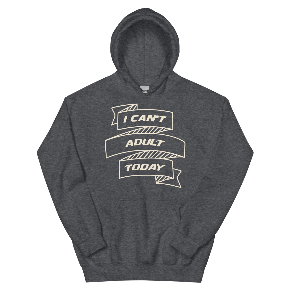 I Can't Adult Today Unisex Hoodie