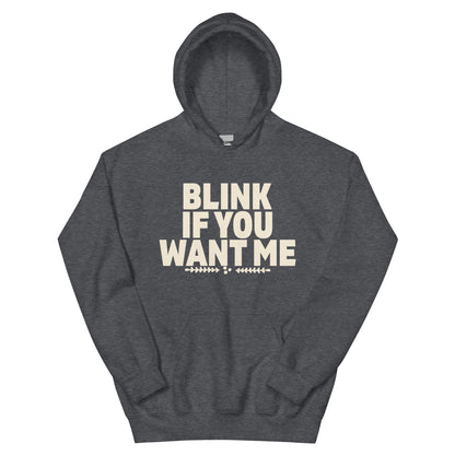 Blink If You Want Me Unisex Hoodie