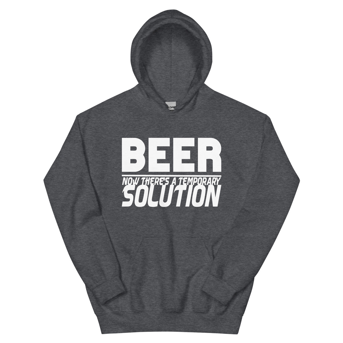 Beer, Now There's a Temporary Solution Unisex Hoodie