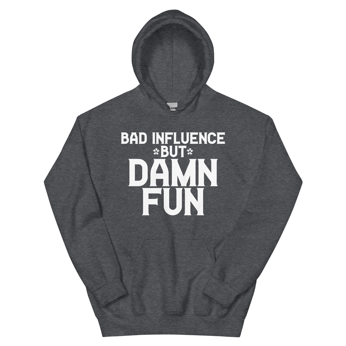 Bad Influence but Damn Fun Unisex Hoodie