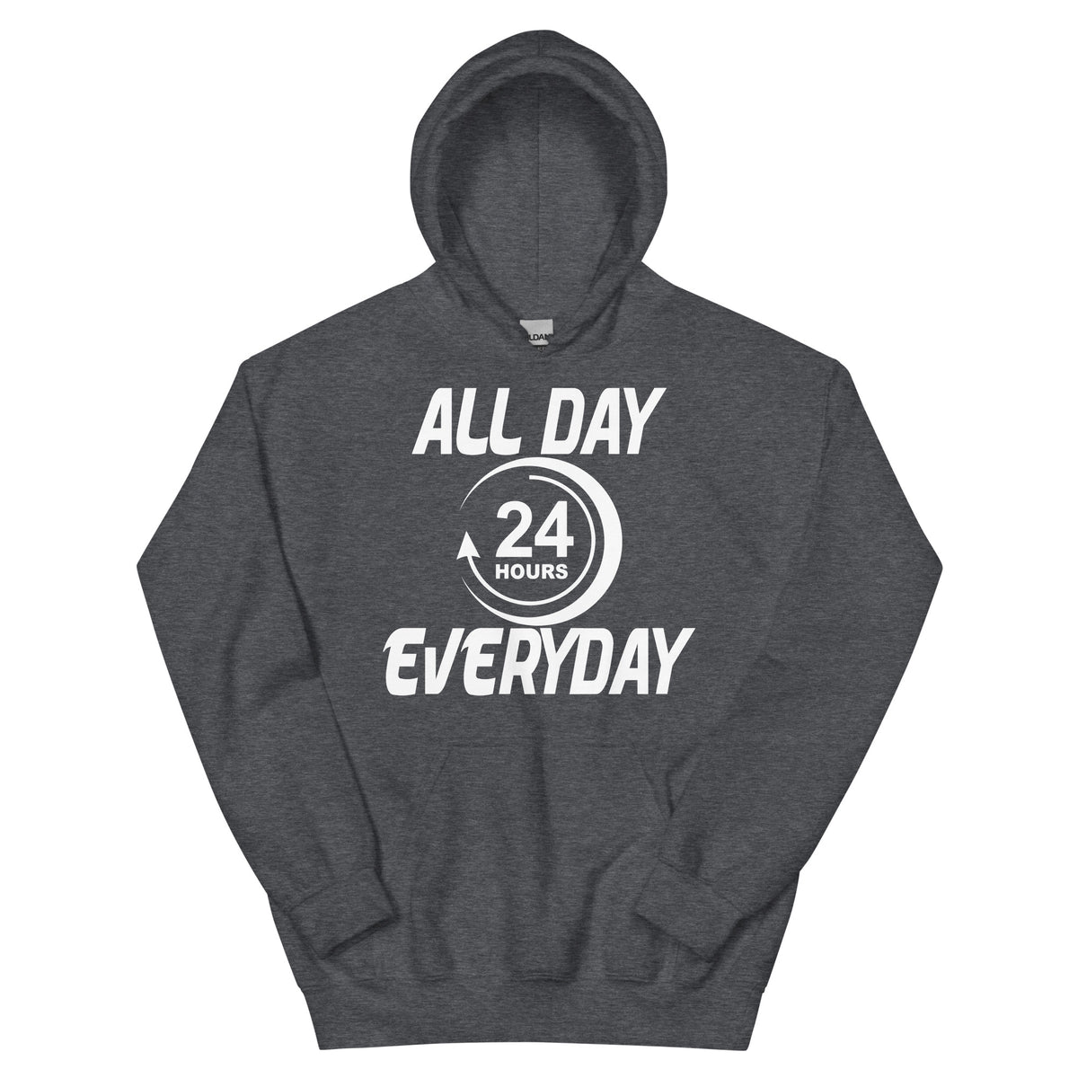 All Day Everyday 24 Hours Unisex Hoodie