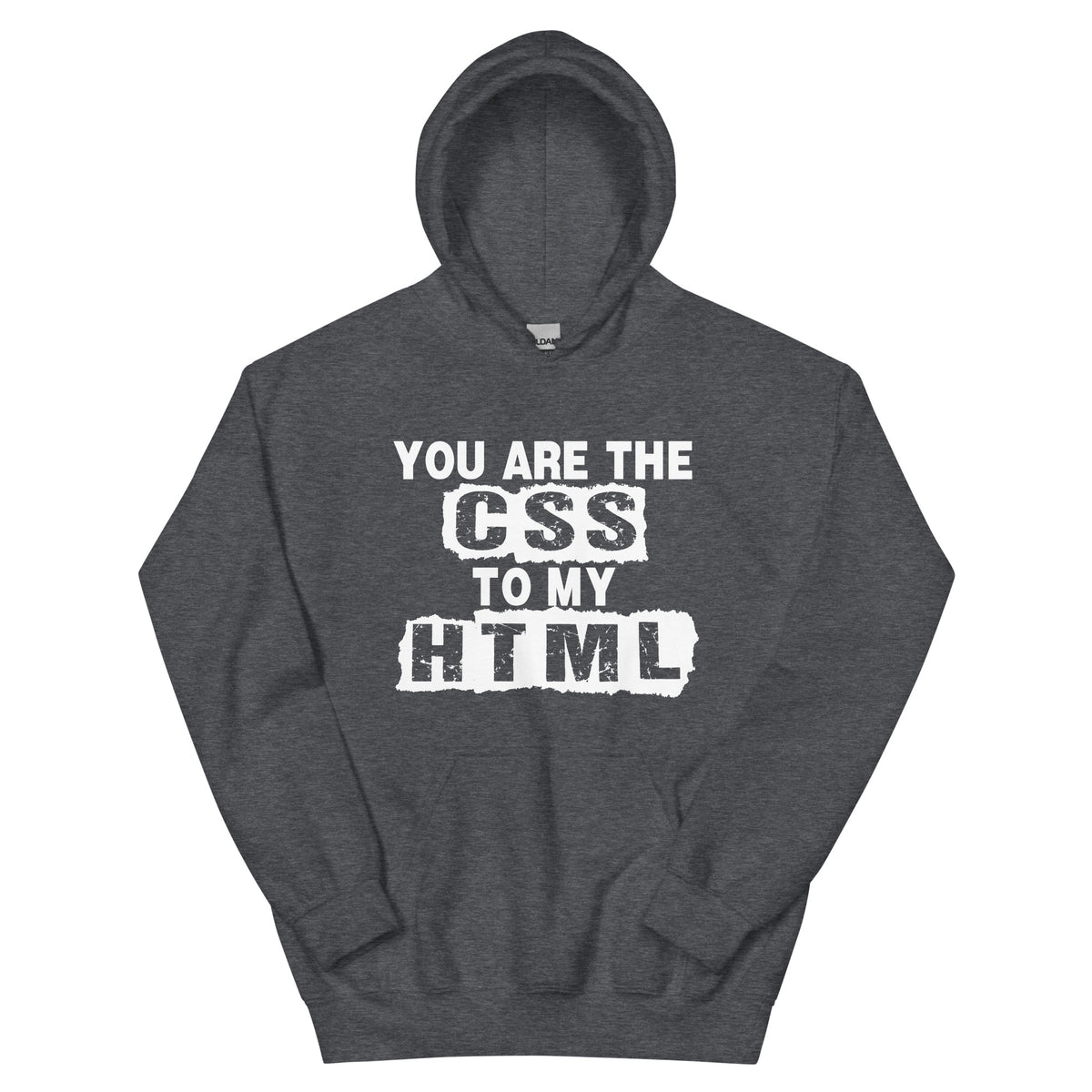 You Are the CSS to My HTML Unisex Hoodie