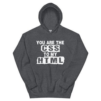 You Are the CSS to My HTML Unisex Hoodie